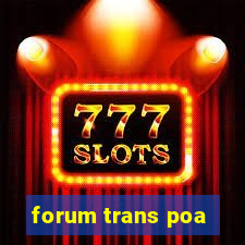 forum trans poa